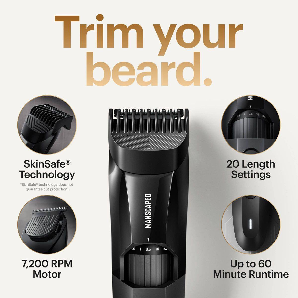 MANSCAPED 
Facial Hair Shaving
The Beard Hedger SkinSafe Cordless Beard Trimmer, Waterproof Clippers for Facial Hair Shaving